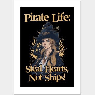 Pirate Life: Steal Hearts, Not Ships Posters and Art